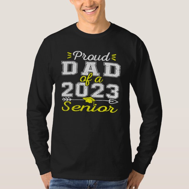 Proud Dad Of A 2023 Senior, Funny Graduation T-Shirt (Front)