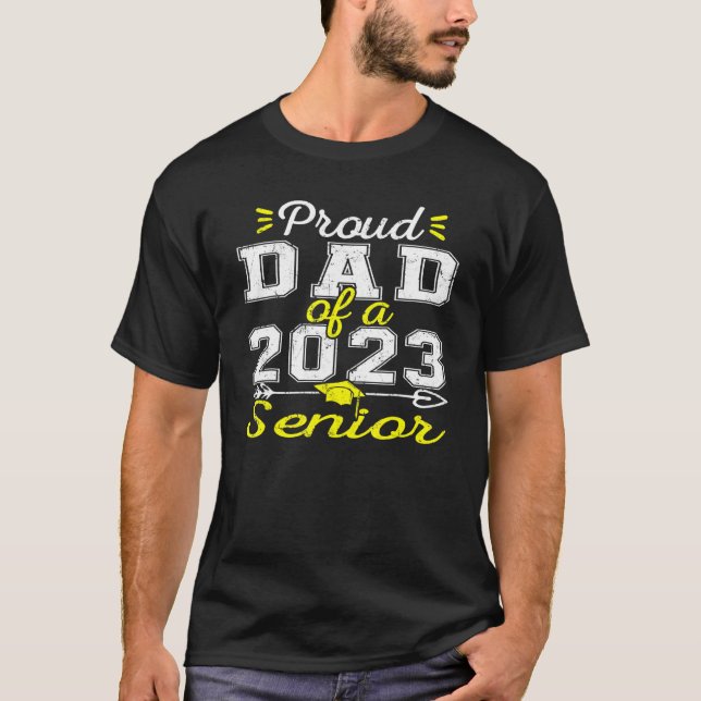 Proud Dad Of A 2023 Senior, Funny Graduation T-Shirt (Front)