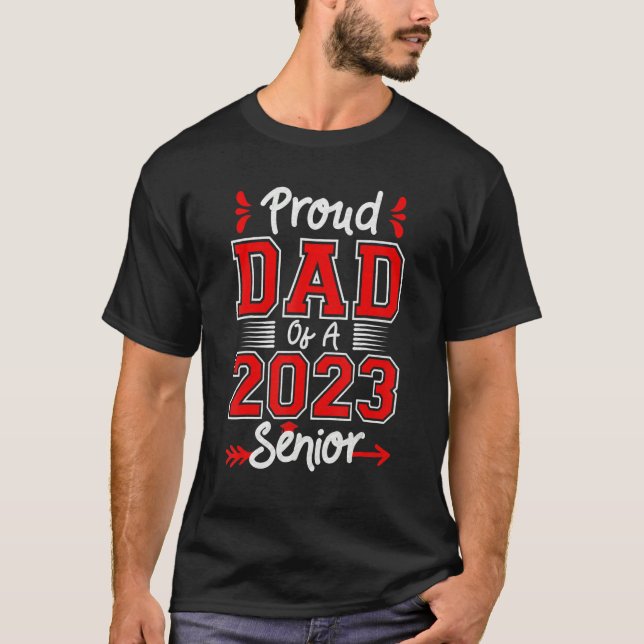 Proud Dad Of A 2023 Senior Graduation Her Him High T-Shirt (Front)
