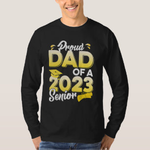 Proud Dad Of A 2023 Senior  Graduation T-Shirt