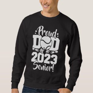 Proud Dad Of A 2023 Senior Tennis Sport Lover Sweatshirt