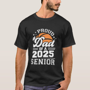 Proud Dad Of A 2025 Senior Basketball Graduate Gra T-Shirt