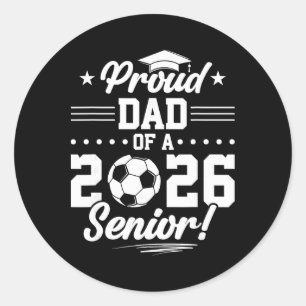 Proud Dad Of A 2026 Senior Soccer Graduate Classic Round Sticker