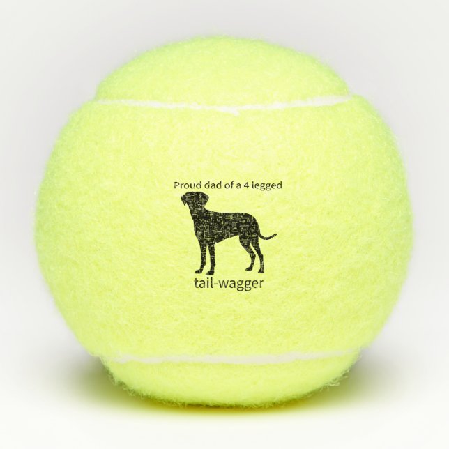 Proud dad of a 4 Legged tail wagger Tennis Balls (Front)