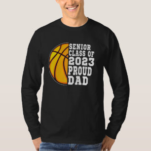 Proud Dad Of A Basketball Senior 2023  Graduation T-Shirt