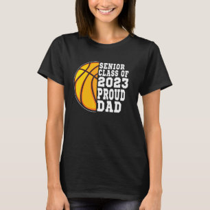 Proud Dad Of A Basketball Senior 2023  Graduation T-Shirt