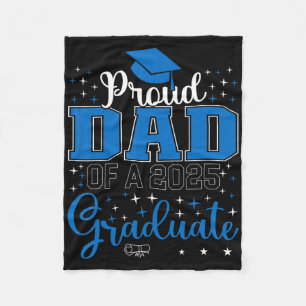 Proud Dad Of A Cl Of 2025 Graduate For Graduation Fleece Blanket