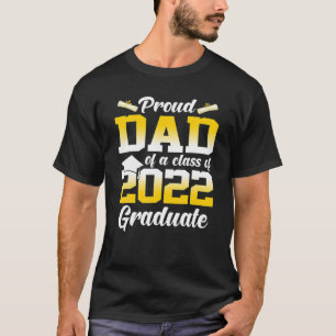 Proud Dad Of A Class Of 2022 Graduate Graduation P T-Shirt