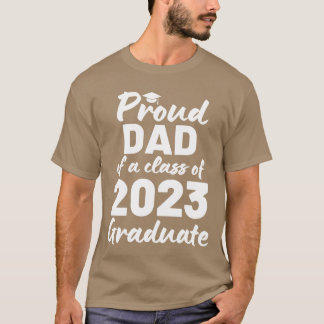 Proud Dad Of A Class Of 2023 Graduate family T-Shirt