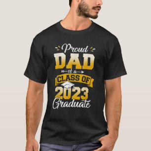 Proud Dad Of A Class Of 2023 Graduate Senior Gradu T-Shirt