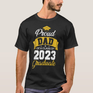 Proud Dad Of A Class Of 2023 Graduate Shirt Senior