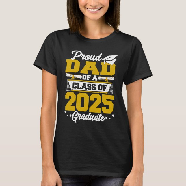 Proud Dad of a Class of 2025 Graduate Graduation S T-Shirt (Front)