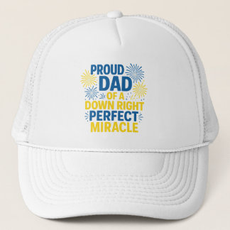 Proud Dad of a Down Right Perfect Miracle Trucker Hat