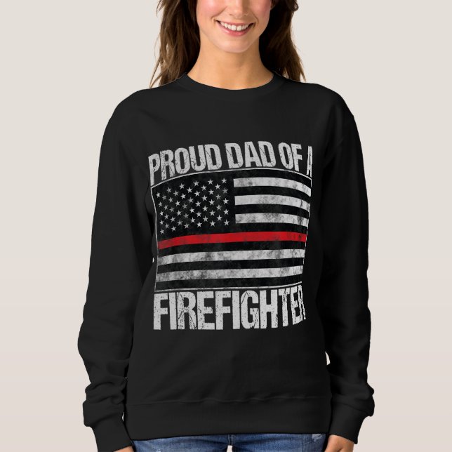 Proud Dad of a Firefighter - Fireman Parent Sweatshirt (Front)