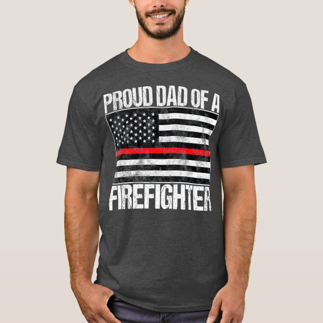 Proud Dad of a Firefighter  Fireman Parent T-Shirt (Front)