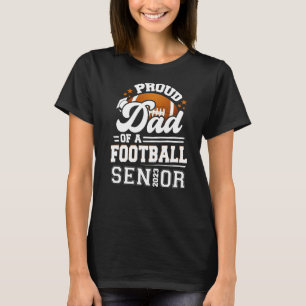 Proud Dad Of A Football Senior 2023 Graduation   T-Shirt