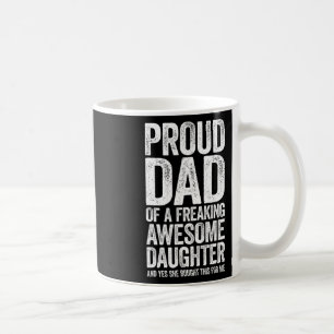Proud Dad Of A Freaking Awesome Daughter Shirt Fat Coffee Mug