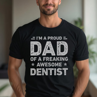 Proud Dad Of A Freaking Awesome Dentist Dad Funny T-Shirt