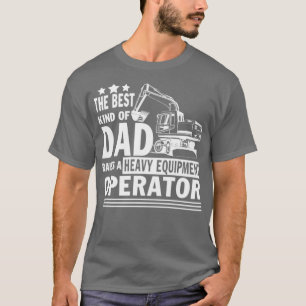 Proud Dad Of A Heavy Equipment Operator T-Shirt