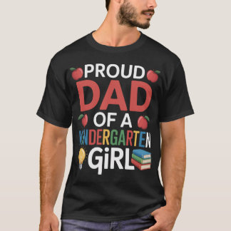 Proud Dad Of A Kindergarten First Day Of School T-Shirt