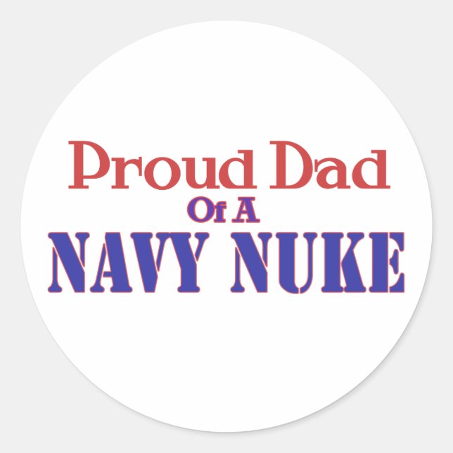 Proud Dad of a Navy Nuke Classic Round Sticker (Front)