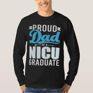 Proud Dad Of A NICU Graduate Happy Father's Day Gr T-Shirt