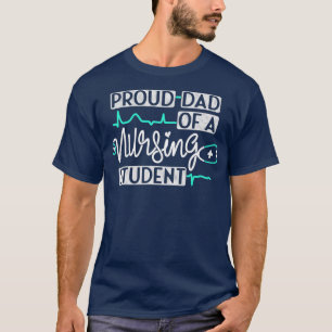 Proud Dad Of A Nursing Student Future RN Nurses T-Shirt