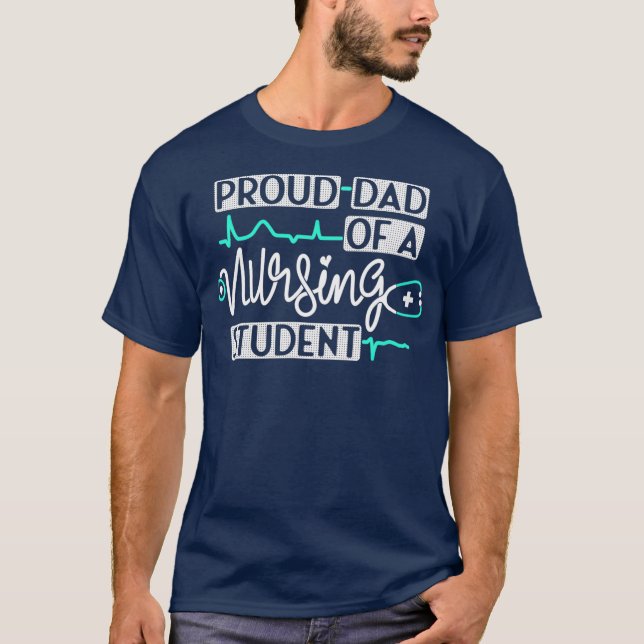 Proud Dad Of A Nursing Student Future RN Nurses T-Shirt (Front)