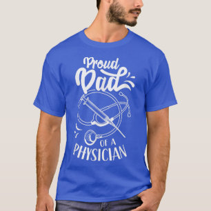 Proud Dad Of A Physician Doctor Student Md Father  T-Shirt