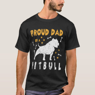 Proud Dad Of A Pitbull Dog Happy Daddy Father Of D T-Shirt