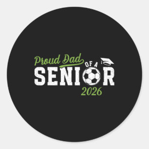 Proud Dad Of A Soccer Senior Dad 2026  Classic Round Sticker