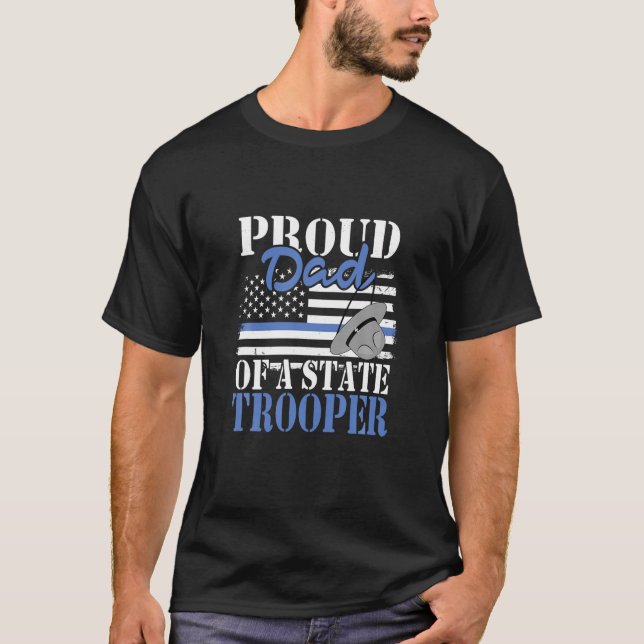 Proud Dad of a State Trooper Police Officer Gradua T-Shirt (Front)