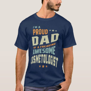 Proud Dad Of an Awesome Cosmetologist T-Shirt