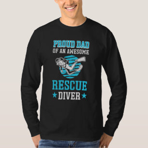Proud Dad Of An Awesome Rescue Diver Rescue Diving T-Shirt
