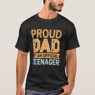 Proud Dad Of An Official Teenager 13th Birthday Gi T-Shirt