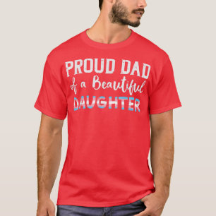 Proud Dad Of Beautiful Transgender Daughter Trans T-Shirt