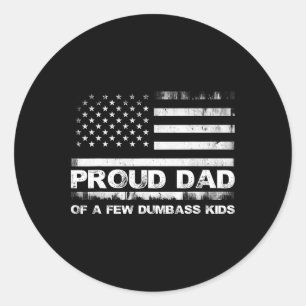 Proud Dad Of Dumb- Kids American Flag Gifts Father Classic Round Sticker