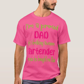 proud dad of freaking awesome Bartender Bartender T-Shirt
