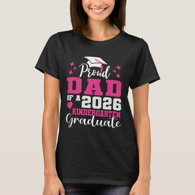 Proud Dad of Kindergarten Graduate 2026 Graduation T-Shirt (Front)