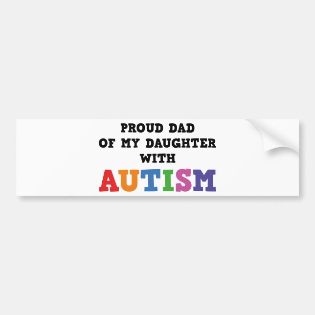 Proud Dad Of My Daughter With Autism Bumper Sticker (Front)