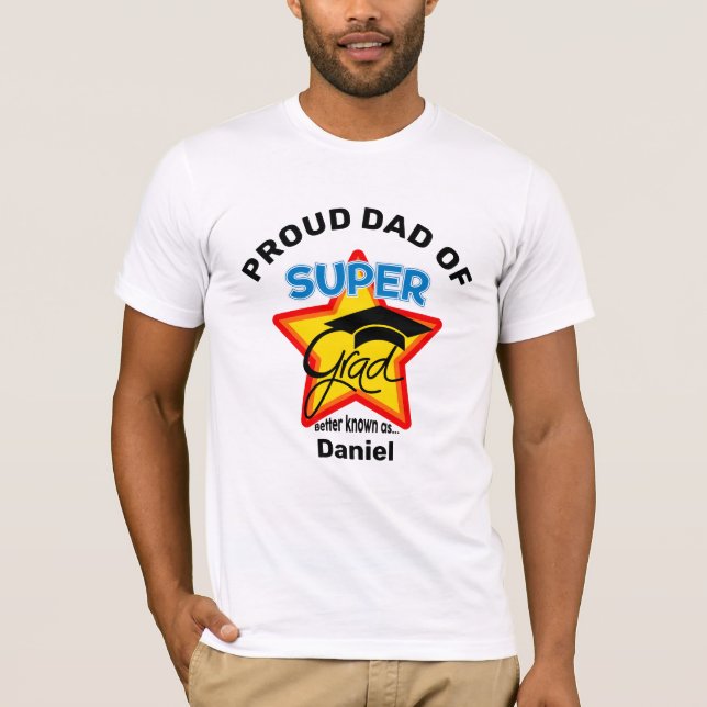 PROUD DAD OF Super Grad-Personalise Name and Year T-Shirt (Front)