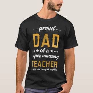 Proud Dad Of Teacher Father Day From Daughter T-Shirt