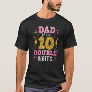 Proud Dad Of The Double Digit 10th Birthday Girl F T-Shirt