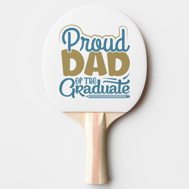 Proud Dad of the Graduate Ping Pong Paddle (Front)