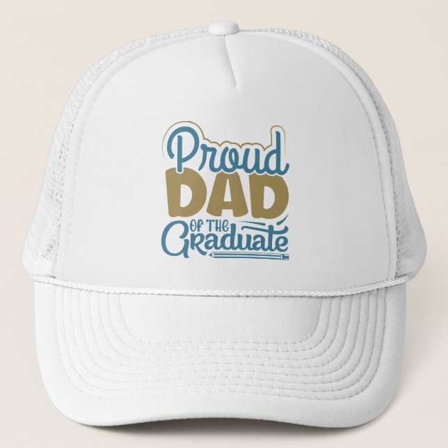 Proud Dad of the Graduate Trucker Hat (Front)