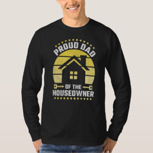 Proud Dad Of The Houseowner Property Housewarming T-Shirt