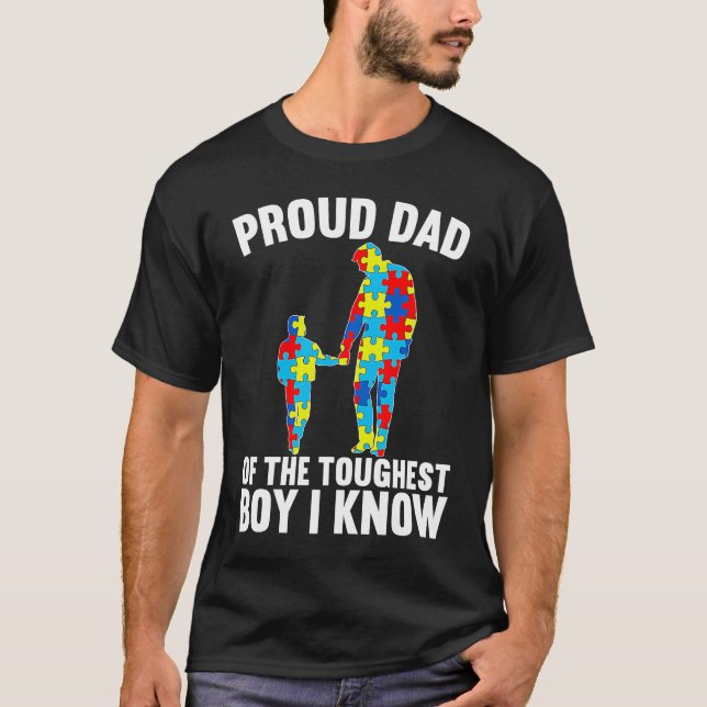 Proud Dad Of The Toughest Boy I Know Autism Awaren T-Shirt (Front)