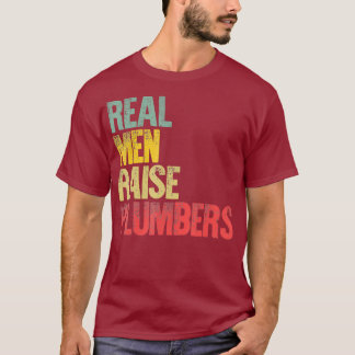 Proud Dad  Real Men Raise Plumbers T-Shirt