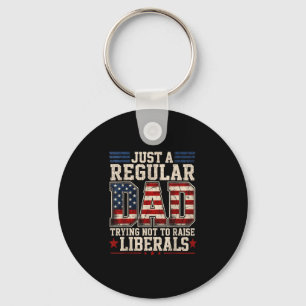 Proud dad that didn't raise liberals father's day key ring