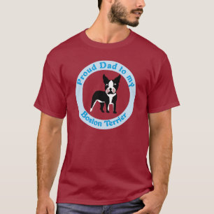 Proud Dad to a Boston Terrier T-Shirt